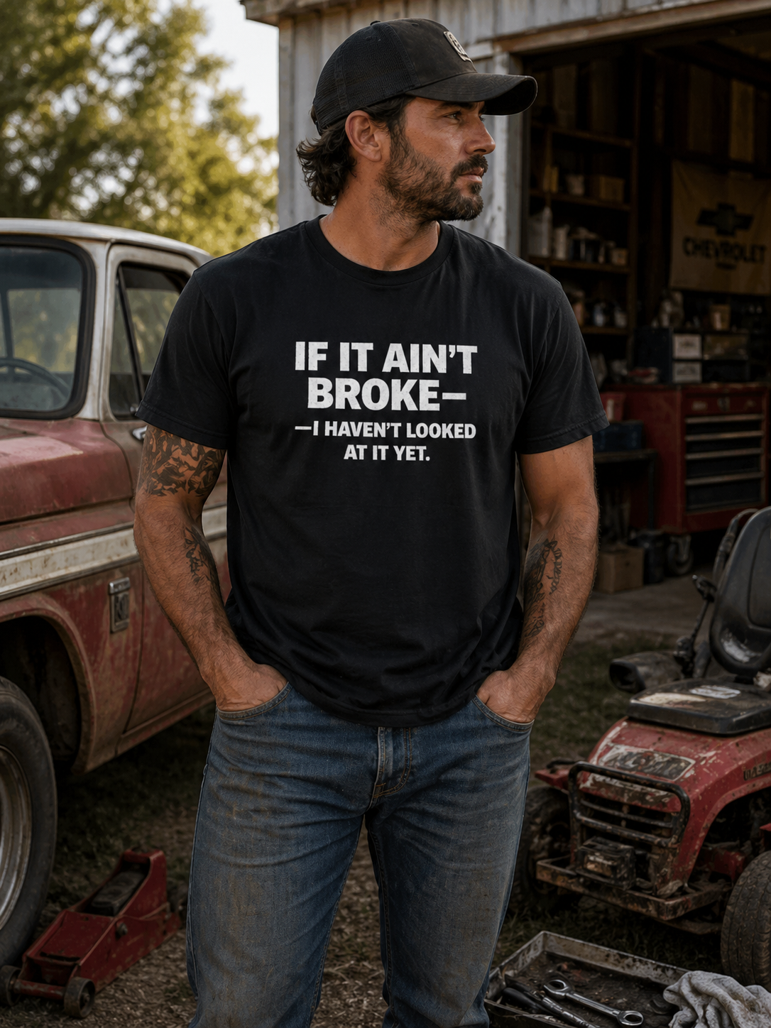 If It Ain’t Broke I Haven’t Looked At It Yet T-Shirt