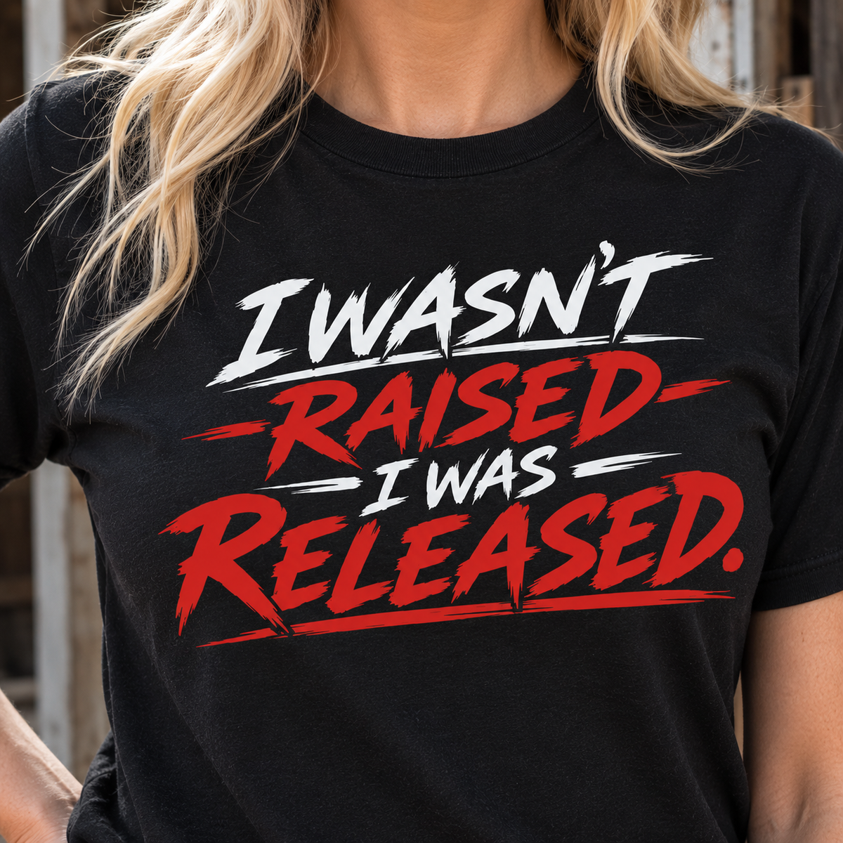 I Wasn’t Raised, I Was Released T-Shirt | Funny Unhinged Shirt