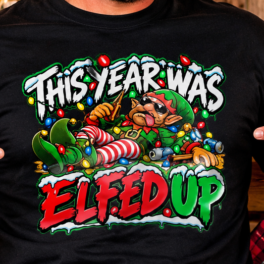 This Year Was Elfed Up Funny Christmas T-Shirt, Sarcastic Holiday Humor Shirt, Adult Christmas Gift
