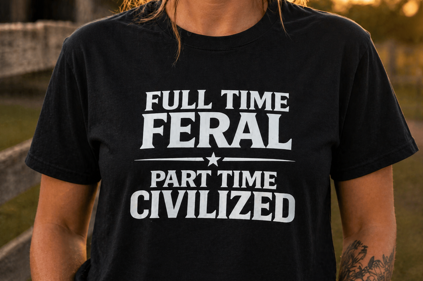 Full Time Feral Part Time Civilized T-Shirt