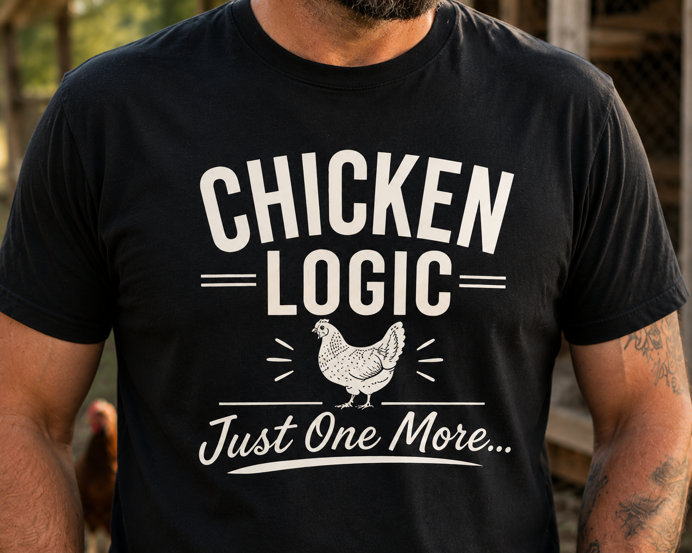 Chicken Logic – Just One More Funny Chicken Keeper T-Shirt