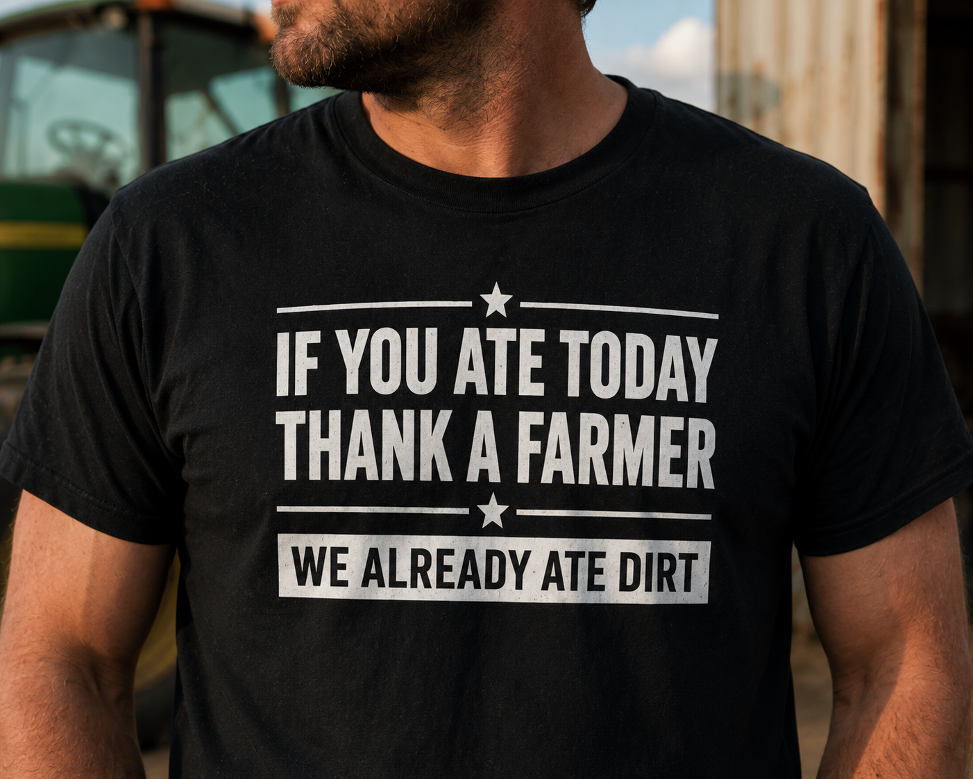 If You Ate Today Thank A Farmer We Already Ate Dirt T-Shirt
