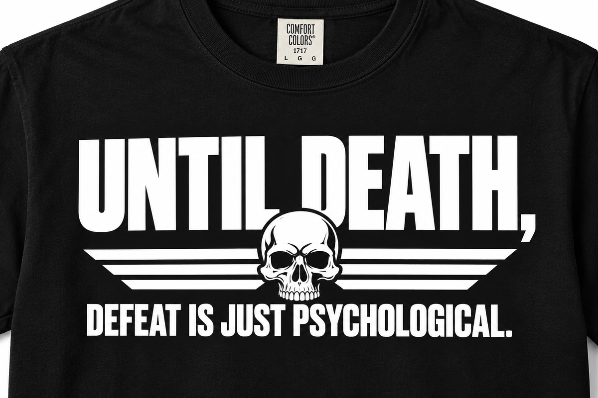 Until Death, Defeat Is Just Psychological T-Shirt