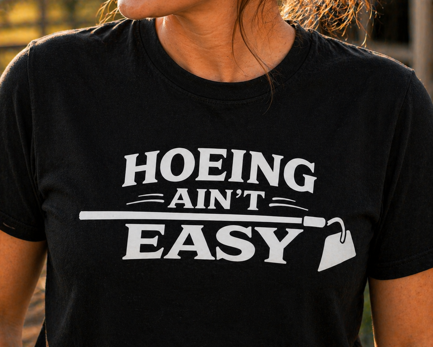 Hoeing Ain’t Easy T-Shirt