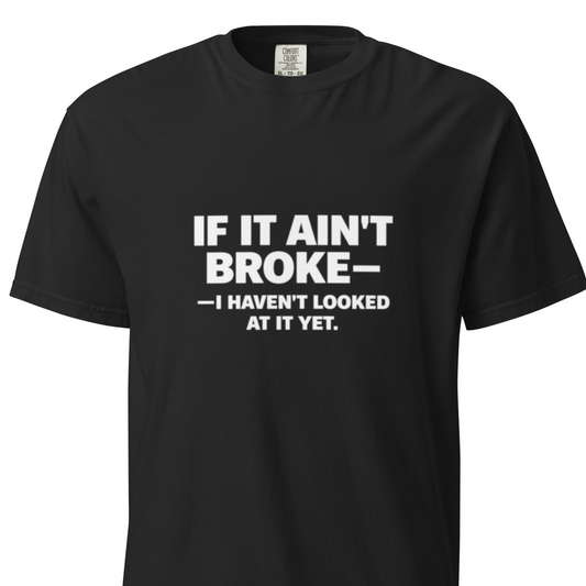 If It Ain’t Broke — Blue Collar Edition T-Shirt