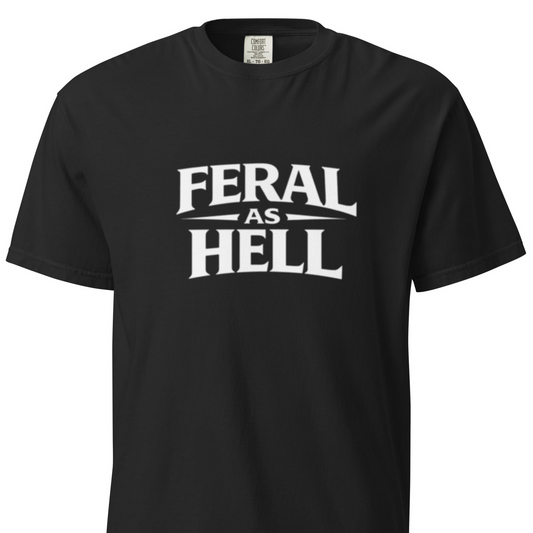 Feral As Hell - T-Shirt