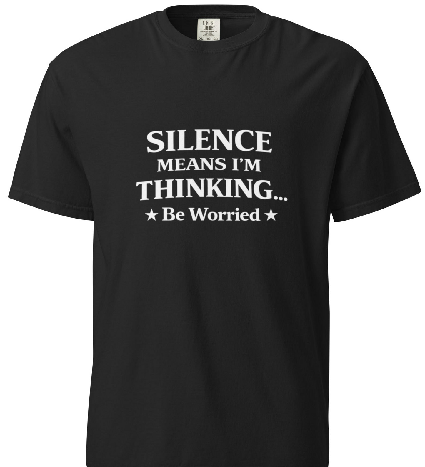 Silence Means I’m Thinking… Be Worried T-Shirt