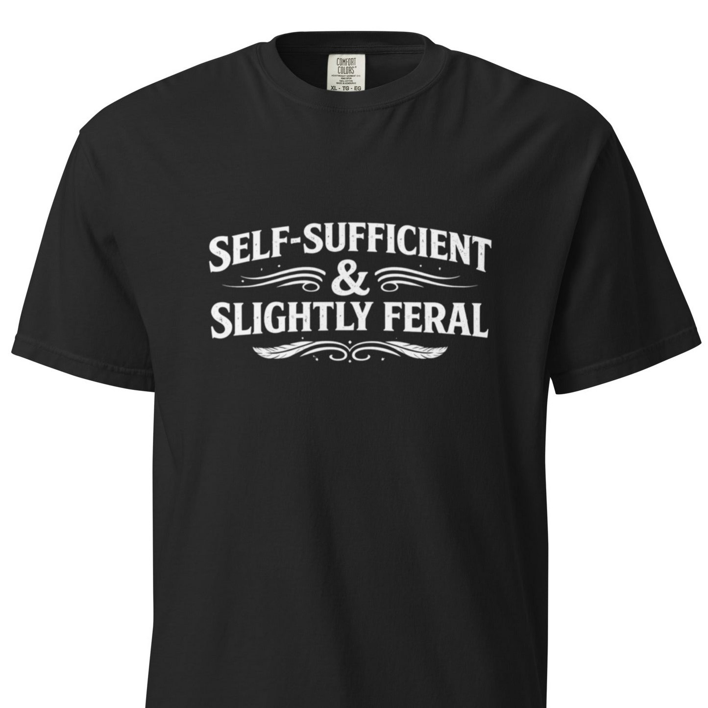 Self-Sufficient & Slightly Feral - T-Shirt