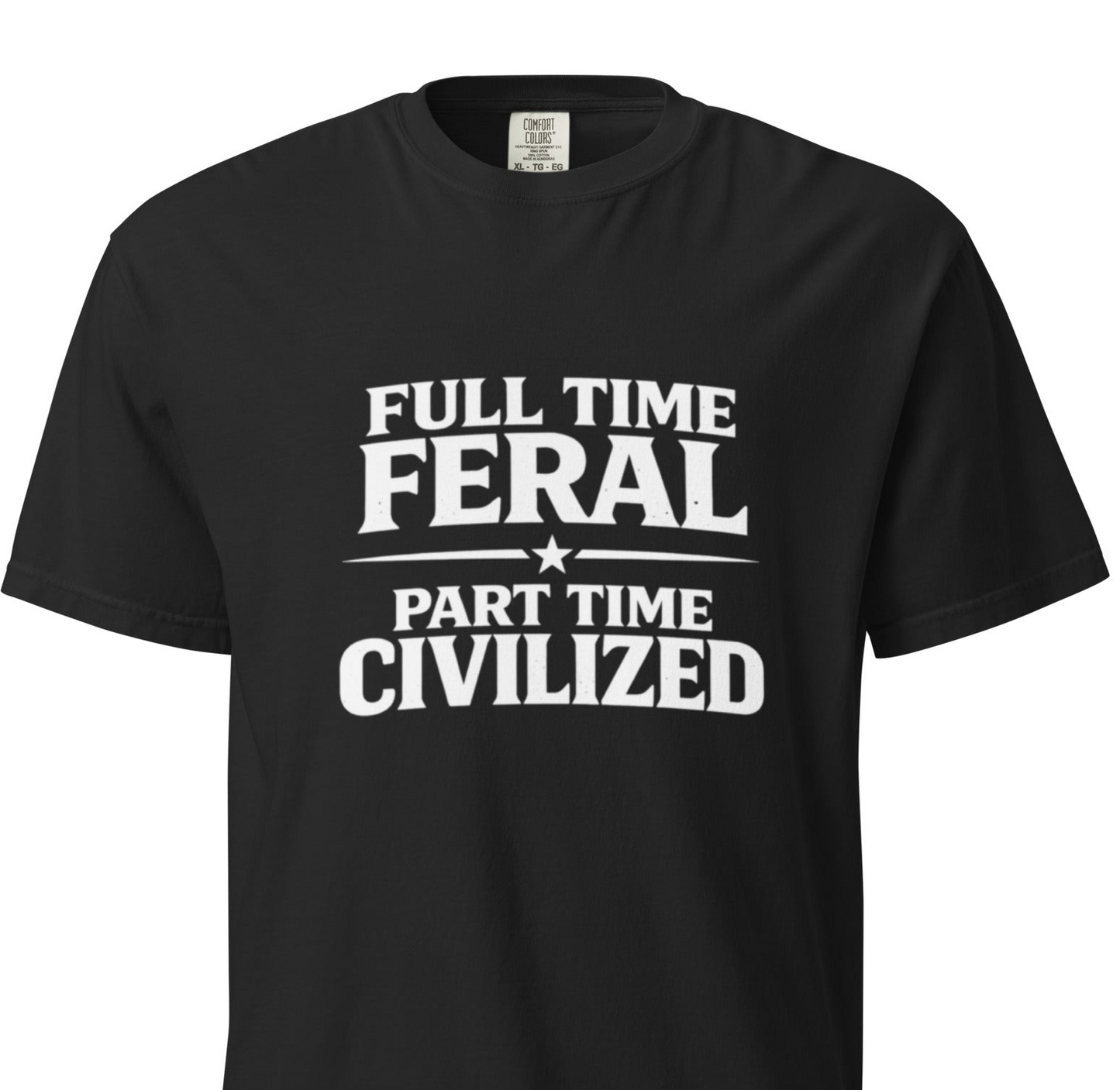 Full Time Feral, Part Time Civilized – Feral Lifestyle T-Shirt