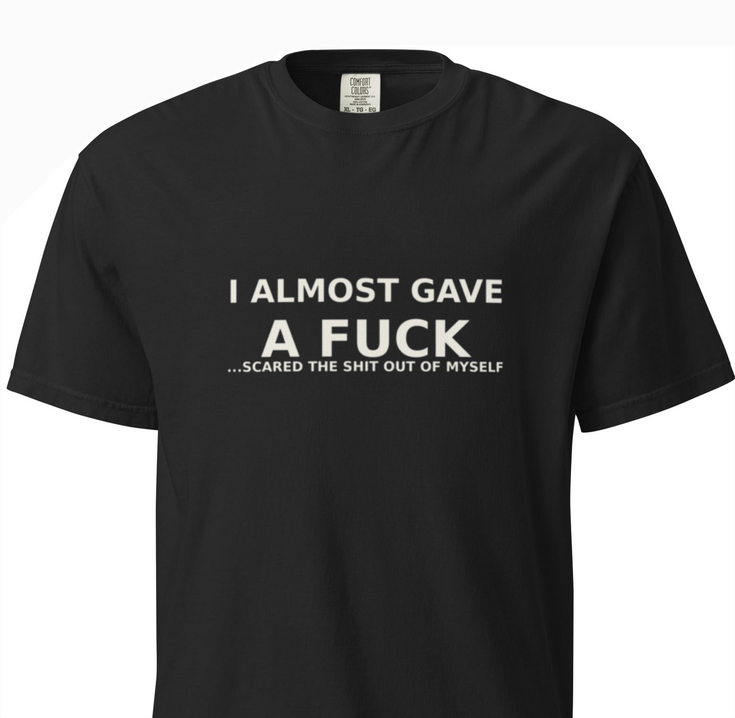 I Almost Gave a Fuck T-Shirt