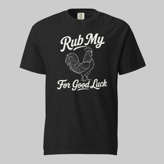 Rub My Rooster for Good Luck T-Shirt