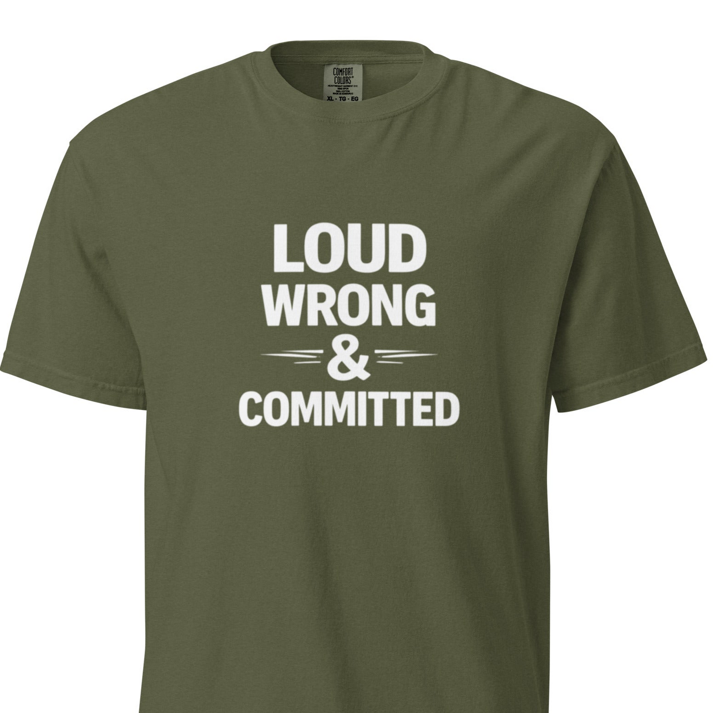 Loud, Wrong & Committed T-Shirt