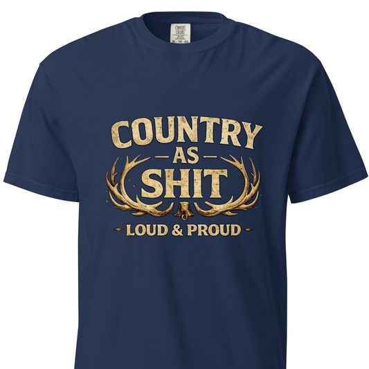 Country As Shit – Loud & Proud - T-Shirt