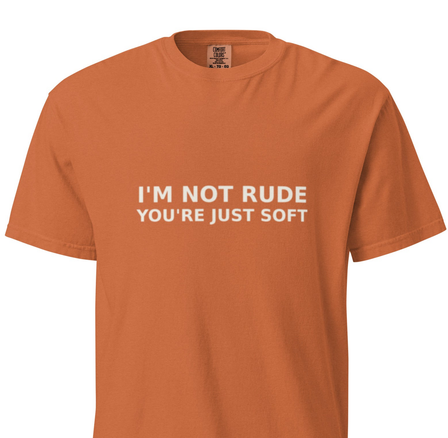 I’m Not Rude — You’re Just Soft T-Shirt